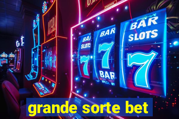 grande sorte bet